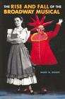 The Rise and Fall of the Broadway Musical By Mark Grant Cover Image