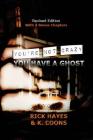 You're Not Crazy, You Have A Ghost Cover Image