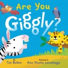 Are You Giggly? (INTERACTIVE READ-ALOUD WITH NOVELY MIRROR) (Tim Button Board Books) By Tim Button, Ana Larrañaga (Illustrator) Cover Image