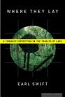 Where They Lay: A Forensic Expedition in the Jungles of Laos By Earl Swift Cover Image