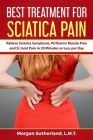 Best Treatment for Sciatica Pain: Relieve Sciatica Symptoms, Piriformis Muscle Pain and SI Joint Pain in 20 Minutes or Less per Day Cover Image