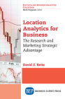 Location Analytics for Business: The Research and Marketing Strategic Advantage Cover Image