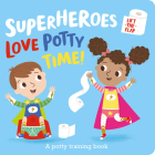 Superheroes LOVE Potty Time! (I'm a Super Toddler!) By Amber Lily, Kasia Dudziuk (Illustrator) Cover Image