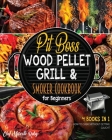 Pit Boss Wood Pellet Grill & Smoker Cookbook for Advanced Users [4 Books in 1]: Grill and Taste Hundreds of Succulent Meat-Based Recipe and Discover 1 Cover Image