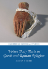 Votive Body Parts in Greek and Roman Religion (Cambridge Classical Studies) By Jessica Hughes Cover Image