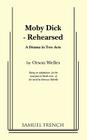 Moby Dick - Rehearsed By Herman Melville, Orson Welles Cover Image