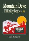 Mountain Dew: Hillbilly Bottles V3 By Dick Bridgforth Cover Image