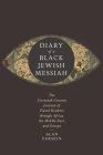 Diary of a Black Jewish Messiah: The Sixteenth-Century Journey of David Reubeni Through Africa, the Middle East, and Europe (Stanford Studies in Jewish History and Culture) By Alan Verskin Cover Image