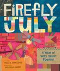 Firefly July: A Year of Very Short Poems By Paul B. Janeczko, Melissa Sweet (Illustrator) Cover Image