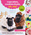 Cupcakes, Cookies & Pie, Oh, My!: New Treats, New Techniques, More Hilarious Fun By Karen Tack, Alan Richardson Cover Image