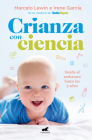 Crianza con ciencia: Desde el embarazo hasta los 3 años / Parenting with Science : From Pregnancy to 3 Years of Age By Marcelo Lewin Cover Image