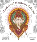 Mindful and Meditative Coloring: 40+ Stunning Illustrations to Help You Find Your Inner Zen Cover Image