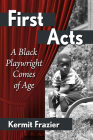 First Acts: A Black Playwright Comes of Age Cover Image