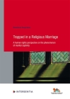 Trapped in a Religious Marriage: A human rights perspective on the phenomenon of marital captivity (Human Rights Research Series #86) By Benedicta Deogratias Cover Image