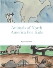 Animals of North America For Kids By Rachel Bubb Cover Image