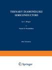 Ternary Diamond-Like Semiconductors / Troinye Almazopodobnye Poluprovodniki / Тройные Алм& By L. I. Berger Cover Image