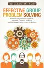 Effective Group Problem Solving: How to Broaden Participation, Improve Decision Making, and Increase Commitment to Action Cover Image