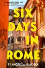 Six Days in Rome By Francesca Giacco Cover Image