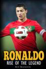 Ronaldo: Rise Of The Legend. The incredible story of one of the best soccer players in the world. By Roy Brandon Cover Image