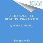 Julieta and the Romeos By Maria E. Andreu, Elisa Melendez (Read by) Cover Image