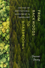 From Backwoods to Boardrooms: The Rise of Institutional Investment in Timberland By Daowei Zhang, Clark S. Binkley (Foreword by) Cover Image