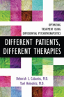 Different Patients, Different Therapies: Optimizing Treatment Using Differential Psychotherapuetics By Deborah L. Cabaniss, MD, Yael Holoshitz, MD Cover Image