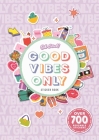 Oh Stick! Good Vibes Only Sticker Book: Over 700 Stickers for Daily Planning and More By IglooBooks, Alexandra Chapman, Bethany Lord (Illustrator) Cover Image