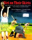 Dirt on Their Skirts: The Story of the Young Women who Won the World Championship By Doreen Rappaport, Lyndall Callan, E. B. Lewis (Illustrator) Cover Image