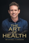 The Art of Health By Michael Carson Cover Image