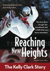Reaching New Heights: The Kelly Clark Story (Zonderkidz Biography) By Natalie Davis Miller Cover Image