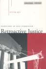 Retroactive Justice: Prehistory of Post-Communism (Cultural Memory in the Present) By István Rév Cover Image