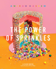 The Power of Sprinkles: A Cake Book by the Founder of Flour Shop By Amirah Kassem Cover Image