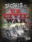 Secrets of the U.S. Civil War (Top Secret Files) By Linda Leboutillier Cover Image