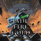 Jade Fire Gold By June C. Tan, Natalie Naudus (Read by), Kevin Shen (Read by) Cover Image