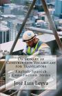 Dictionary of Construction Vocabulary for Translators: English-Spanish Construction Terms By Jose Luis Leyva Cover Image