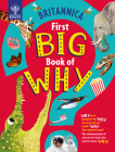 Britannica's First Big Book of Why: Why Can't Penguins Fly? Why Do We Brush Our Teeth? Why Does Popcorn Pop? the Ultimate Book of Answers for Kids Who Cover Image