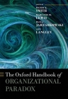The Oxford Handbook of Organizational Paradox (Oxford Handbooks) By Wendy K. Smith (Editor), Marianne W. Lewis (Editor), Paula Jarzabkowski (Editor) Cover Image