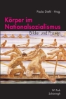 Körper Im Nationalsozialismus: Bilder Und Praxen Cover Image
