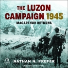 The Luzon Campaign 1945: MacArthur Returns Cover Image