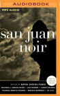 San Juan Noir (Akashic Noir) By Mayra Santos-Febres (Editor), Will Vanderhyden (Translator), Raul Reyes (Read by) Cover Image