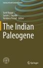The Indian Paleogene By Sunil Bajpai (Editor), Satish C. Tripathi (Editor), Vandana Prasad (Editor) Cover Image