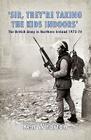 'Sir, They're Taking the Kids Indoors': The British Army in Northern Ireland 1973-74 By Ken Wharton Cover Image