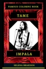 Tame Impala Famous Coloring Book: Whole Mind Regeneration and Untamed Stress Relief Coloring Book for Adults Cover Image