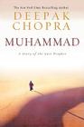Muhammad: A Story of the Last Prophet By Deepak Chopra Cover Image