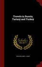 Travels in Russia, Tartary and Turkey Cover Image