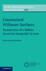 Constrained Willmore Surfaces: Symmetries of a Möbius Invariant Integrable System (London Mathematical Society Lecture Note #465) By Áurea Casinhas Quintino Cover Image