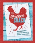 The Chicken Shack: Over 65 cluckin' good recipes that showcase the best ways to enjoy chicken By Ryland Peters & Small Cover Image