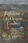 The Lifeline of the Oregon Country: The Fraser-Columbia Brigade System, 1811-47 By James R. Gibson Cover Image