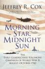 Morning Star, Midnight Sun: The Early Guadalcanal-Solomons Campaign of World War II August–October 1942 Cover Image