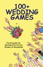 100+ Wedding Games: Fun & Laughs for Bachelorette Parties, Showers & Receptions (100+ series) By Joan Wai Cover Image